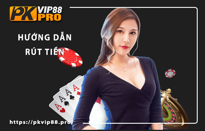 Mẹo rút tiền Pkvip88